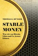 Thomas G. Dünser: Stable Money 