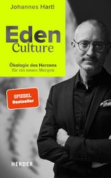 Eden Culture - Ökologie des Herzens für ein neues Morgen