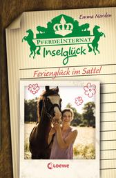 Pferdeinternat Inselglück - Ferienglück im Sattel - Spannende Pferdeabenteuer für Kinder ab 10 Jahre