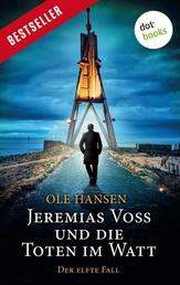 Jeremias Voss und die Toten im Watt - Der elfte Fall – Der Kultermittler des Bestsellerautors kehrt endlich wieder zurück!