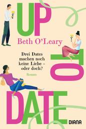 Up to Date – Drei Dates machen noch keine Liebe – oder doch? - Roman