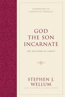 Stephen J. Wellum: God the Son Incarnate 