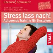 Stress lass nach! - Autogenes Training für Einsteiger (Hörbuch)