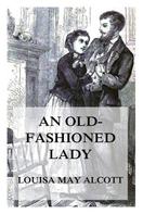 Louisa May Alcott: An Old-Fashioned Girl 