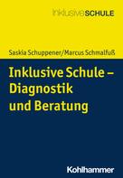 Saskia Schuppener: Inklusive Schule - Diagnostik und Beratung 