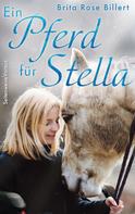 Brita Rose Billert: Ein Pferd für Stella 