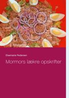 Elsemarie Pedersen: Mormors lækre opskrifter 