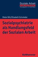 Dieter Röh: Sozialpsychiatrie als Handlungsfeld der Sozialen Arbeit 