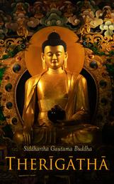 Therīgāthā - Die Lieder der Nonnen: Palikanon – Das Buch der Lehrreden des Buddha