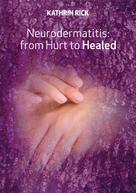 Kathrin Rick: Neurodermatitis: from Hurt to Healed 