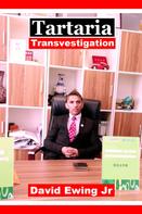 David Ewing Jr: Tartaria - Transvestigation 