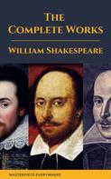 William Shakespeare: The Complete Works of Shakespeare 