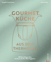 Gourmetküche aus dem Thermomix - Eine Rezeptselektion vom Profi: 200 Genießergerichte, mit denen Sie Ihre Gäste begeistern