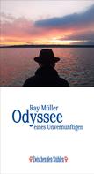 Ray Müller: Odyssee eines Unvernünftigen 