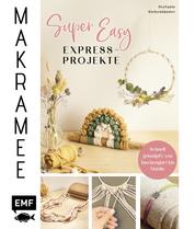 Makramee Super Easy – Express-Projekte - Schnell geknüpft: von Taschengurt bis Mobile – schnelle Knüpfprojekte für deine Liebsten