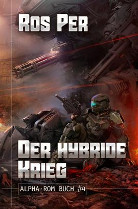 Der hybride Krieg (Alpha Rom Buch #4): LitRPG-Serie