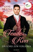 Anne de Lisle: Tender Kiss - Ein Lord zum Verlieben ★★★★