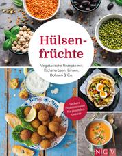 Hülsenfrüchte - Vegetarische Rezepte mit Kichererbsen, Linsen, Bohnen & Co.