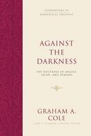 Graham A. Cole: Against the Darkness 