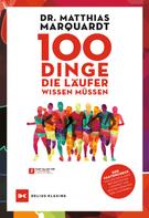 Dr. Matthias Marquardt: 100 Dinge, die Läufer wissen müssen ★★★★