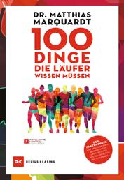 100 Dinge, die Läufer wissen müssen - Der Faktencheck von Deutschlands bekanntestem Laufarzt und Bestsellerautor der »Laufbibel«