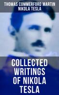 Nikola Tesla: Collected Writings of Nikola Tesla 