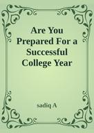 Sadiq A: Are You Prepared For Successful College Year 