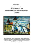 H.Otto Dück: Schicksal eines siebenbürgisch-sächsischen Dorfes 