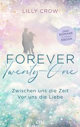 Forever Twenty-One – Zwischen uns die Zeit / Vor uns die Liebe - 2 Bücher in einem eBook