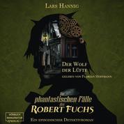 Der Wolf der Lüfte - Ein Fall für Robert Fuchs - Steampunk-Detektivgeschichte, Band 7 (ungekürzt)