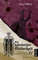 Jörg Olbrich: Die Magdeburger Bluthochzeit. Geschichten des Dreißigjährigen Krieges. Band 4 ★★★★★