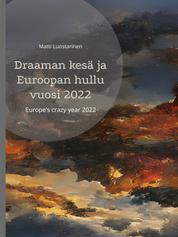 Draaman kesä ja Euroopan hullu vuosi 2022 - The summer of drama and Europe's crazy year 2022