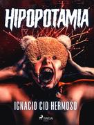 Ignacio Cid Hermoso: Hipopotamia 