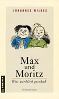 Johannes Wilkes: Max und Moritz - Was wirklich geschah ★★★