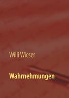 Willi Wieser: Wahrnehmungen 
