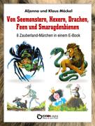 Klaus Möckel: Von Seemonstern, Hexern, Drachen, Feen und Smaragdenbienen 
