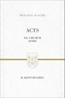 R. Kent Hughes: Acts (ESV Edition) 