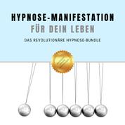 Hypnose-Manifestation für Dein Leben - Das revolutionäre Hypnose-Bundle