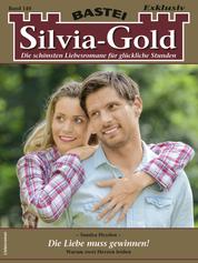 Silvia-Gold 140 - Die Liebe muss gewinnen!