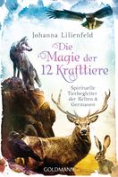 Johanna Lilienfeld: Die Magie der 12 Krafttiere ★★★★