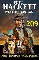 Pete Hackett: Phil Jameson will Rache: Pete Hackett Western Edition 209 