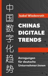 Chinas Digitale Trends - Anregungen für deutsche Unternehmer:innen