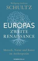 Wolfgang-Andreas Schultz: Europas zweite Renaissance 