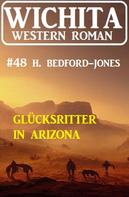 H. Bedford-Jones: Glücksritter in Arizona: Wichita Western Roman 48 