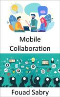 Fouad Sabry: Mobile Collaboration 