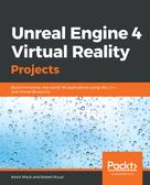 Kevin Mack: Unreal Engine 4 Virtual Reality Projects 