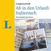 Langenscheidt Ab in den Urlaub - Italienisch - Der kompakte Sprachkurs