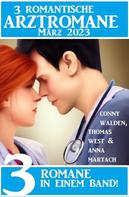 Conny Walden: 3 Romantische Arztromane März 2023 
