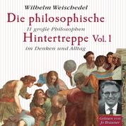 Die philosophische Hintertreppe - Vol. 1 - 11 große Philosophen im Denken und Alltag