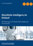 Lutz Schwalbach: Künstliche Intelligenz im Einkauf 